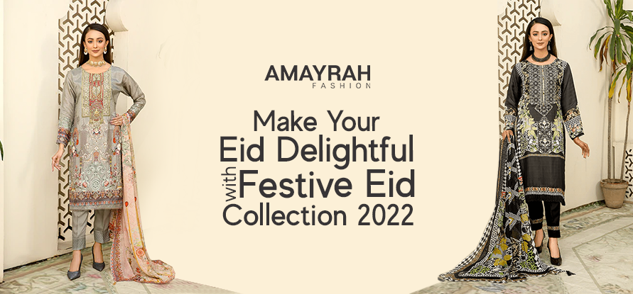 Make Your Eid Delightful with Festive Eid Collection 2022