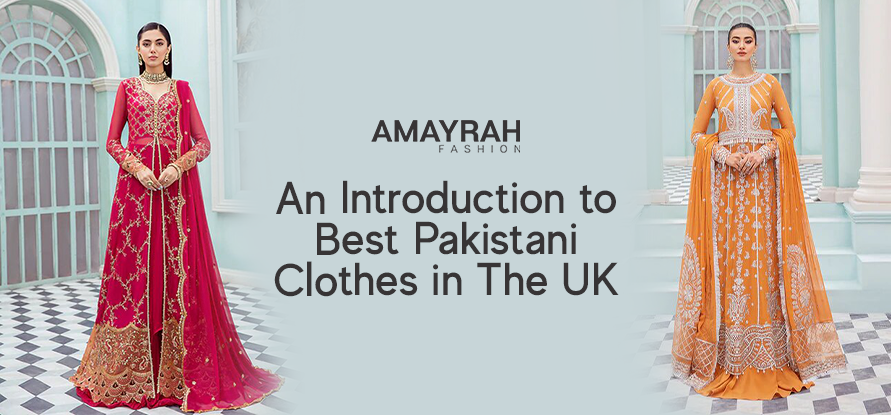 An Introduction to Best Pakistani Clothes in The UK