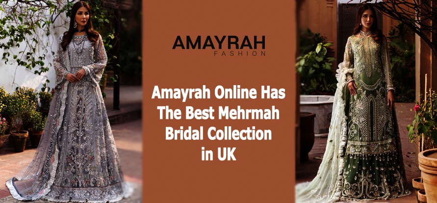 Amayrah Online Has The Best Mehrmah Bridal Collection in UK